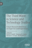 The Third Wave in Science and Technology Studies: Future Research Directions on Expertise and Experience