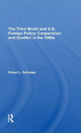 The Third World and U.S. Foreign Policy: Cooperation and Conflict in the 1980s