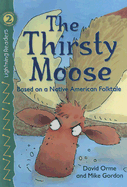The Thirsty Moose: Based on a Native American Folktale