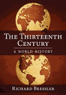 The Thirteenth Century: A World History