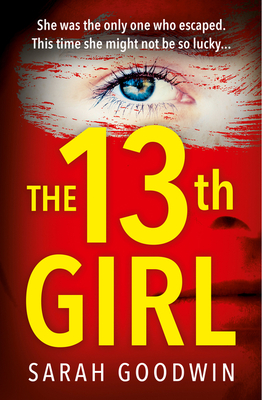 The Thirteenth Girl - Goodwin, Sarah