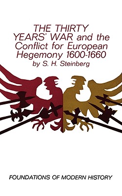 The Thirty Years' War: And the Conflict for European Hegemony 1600-1660 - Steinberg, Sigfrid H