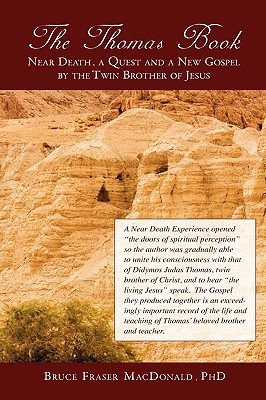 The Thomas Book Near Death, a Quest and a New Gospel by the Twin Brother of Jesus - MacDonald, Bruce Fraser
