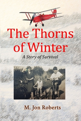 The Thorns of Winter: A Story of Survival - Roberts, M Jon