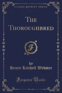 The Thoroughbred (Classic Reprint)