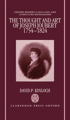 The Thought and Art of Joseph Joubert, 1754-1824 - Kinloch, David P