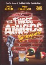 The Three Amigos Outrageous!