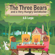 The Three Bears and a Very Hungry Goldilocks: A Classic Fairy Tale about Hungary, Adoption and Family