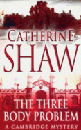 The Three Body Problem: A Cambridge Mystery - Shaw, Catherine