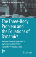 The Three-Body Problem and the Equations of Dynamics: Poincar's Foundational Work on Dynamical Systems Theory