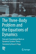 The Three-Body Problem and the Equations of Dynamics: Poincar?'s Foundational Work on Dynamical Systems Theory
