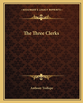 The Three Clerks - Trollope, Anthony