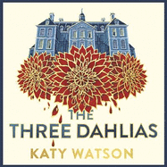 The Three Dahlias: 'An absolute treat of a read with all the ingredients of a vintage murder mystery' Janice Hallett