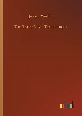 The Three Days Tournament - Weston, Jessie L