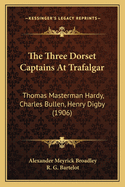 The Three Dorset Captains At Trafalgar: Thomas Masterman Hardy, Charles Bullen, Henry Digby (1906)