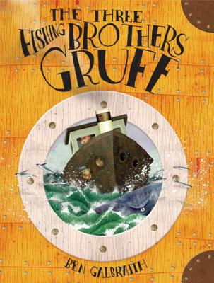 The Three Fishing Brothers Gruff - Galbraith, Ben