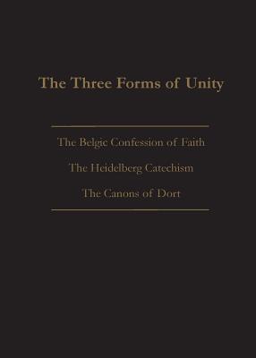 The Three Forms of Unity: Belgic Confession of Faith, Heidelberg Catechism & Canons of Dort - Beeke, Joel (Introduction by)