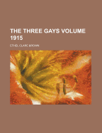 The Three Gays; Volume 1915