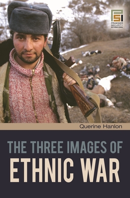The Three Images of Ethnic War - Hanlon, Querine