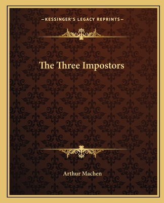 The Three Impostors - Machen, Arthur