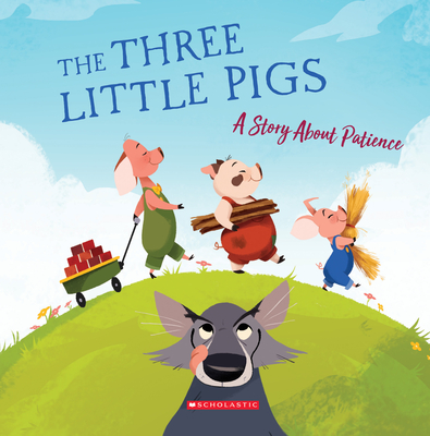The Three Little Pigs: A Story about Patience - Rusu, Meredith (Adapted by), and Martinez, Eva (Contributions by)
