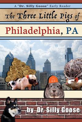 The Three Little Pigs of Philadelphia, Pa - Goose, Dr Silly