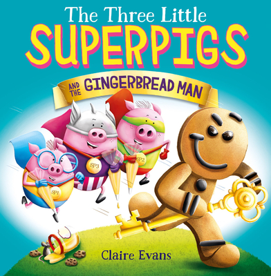 The Three Little Superpigs and the Gingerbread Man - Evans, Claire