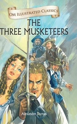 The Three Musketeers-Om Illustrated Classics - Dumas, Alexandre