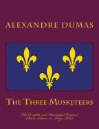The Three Musketeers the Complete and Unabridged Original Classic Edition in Large Print