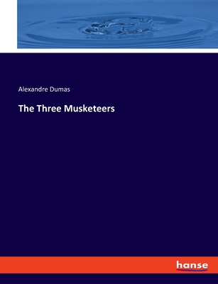 The Three Musketeers - Dumas, Alexandre