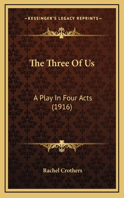 The Three of Us: A Play in Four Acts (1916) - Crothers, Rachel