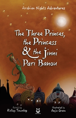 The Three Princes, the Princess and the Jinni Pari Banou - Townley, Kelley (Retold by)
