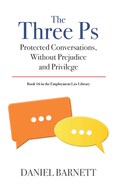 The Three Ps: Protected Conversations, Without Prejudice and Privilege