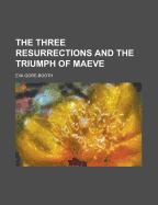 The Three Resurrections and the Triumph of Maeve