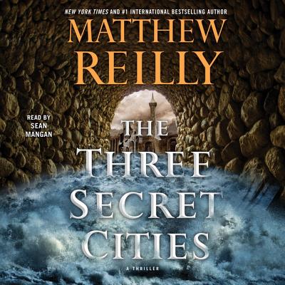 The Three Secret Cities - Reilly, Matthew, and Mangan, Sean (Read by)