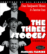 The Three Stooges: An Illustrated History, from Amalgamated Morons to American Icons