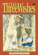 The Three Wishes: A Traditional Collection