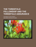 The Threefold Fellowship and the Threefold Assurance: An Essay in Two Parts