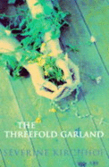 The Threefold Garland - Kirchhof, Severine