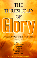 The Threshold of Glory: Where Mortals Touch the Invisible