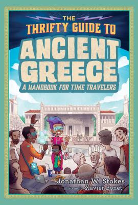 The Thrifty Guide to Ancient Greece: A Handbook for Time Travelers - Stokes, Jonathan W