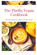 The Thrifty Vegan Cookbook: Delicious Faire for Budget Conscious Cooks