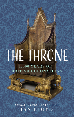 The Throne: 1,000 Years of British Coronations - Lloyd, Ian