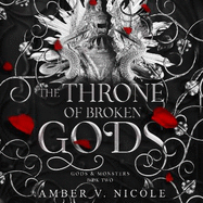 The Throne of Broken Gods: The MUST-READ second book in Amber Nicole's dark romantasy series!