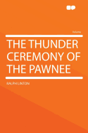 The Thunder Ceremony of the Pawnee