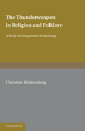 The Thunderweapon in Religion and Folklore a Study in Comparative Archaeology