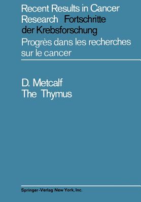 The Thymus: Its Role in Immune Responses, Leukaemia Development and Carcinogenesis - Metcalf, Donald, and Burnet, MacFarlane (Foreword by)