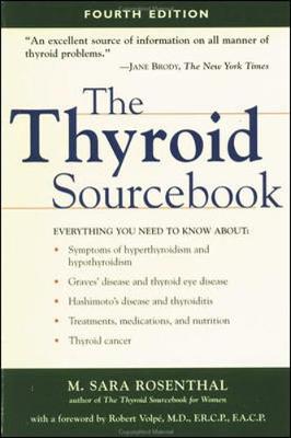 The Thyroid Sourcebook - Rosenthal, M Sara, and Rosenthal M, Sara, and Volpe, Robert, M.D., F.R.C.P., F.A.C.P. (Foreword by)