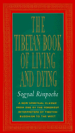 The Tibetan Book of Living and Dying: New Spiritual Classic from One of the Foremost Interpreters of Tibetan Buddhism - Rinpoche, Sogyal