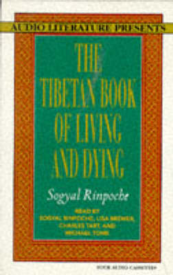 The Tibetan Book of Living and Dying - Rinpoche, Sogyal (Read by), and Toms, Michael (Read by), and Tart, Charles T (Read by)
